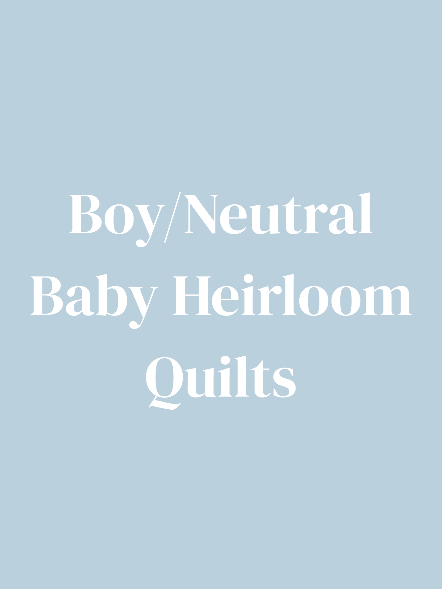 Boy/Neutral Baby Heirloom Quilts
