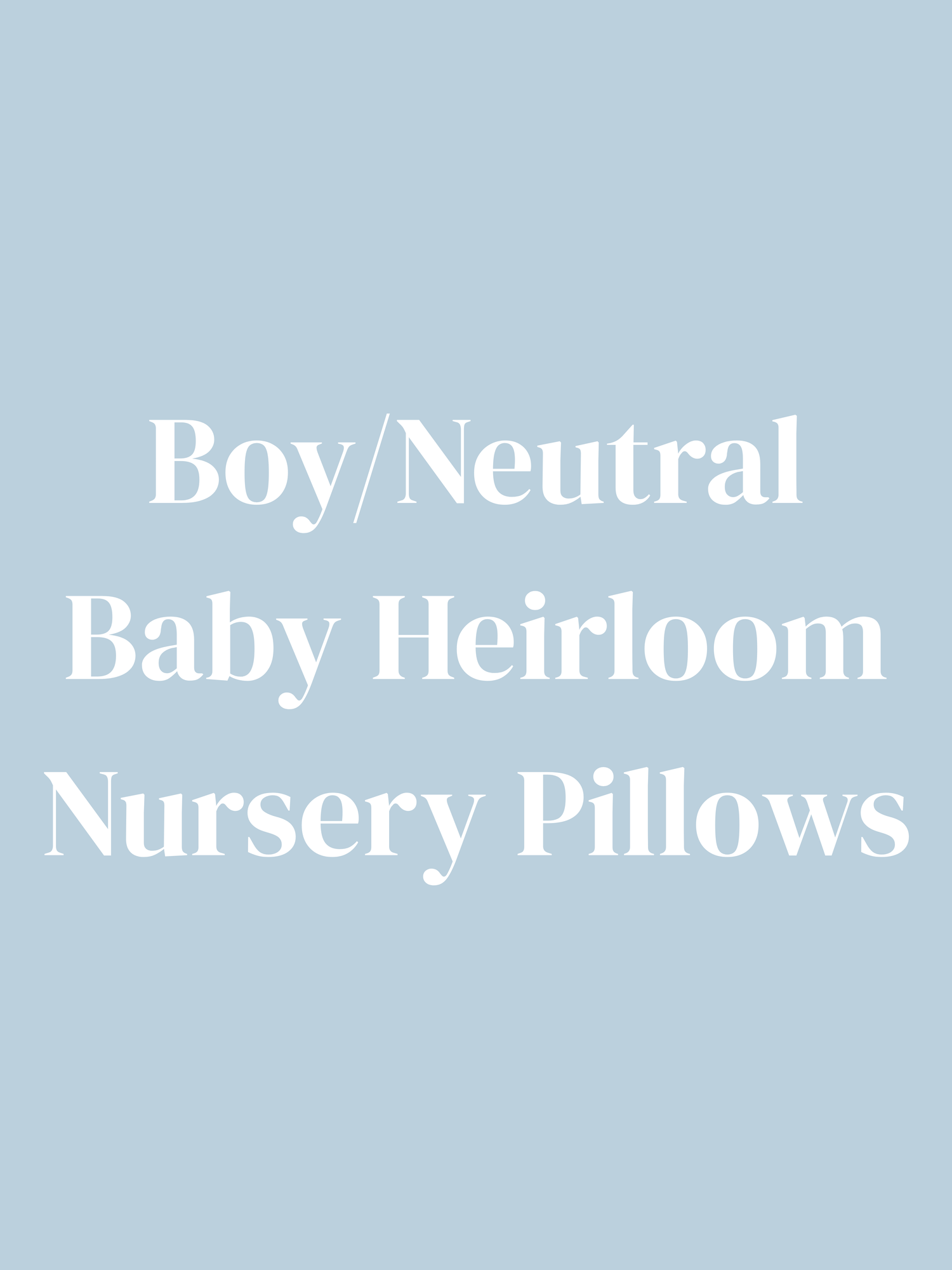 Boy/Neutral Baby Heirloom Nursery Pillows