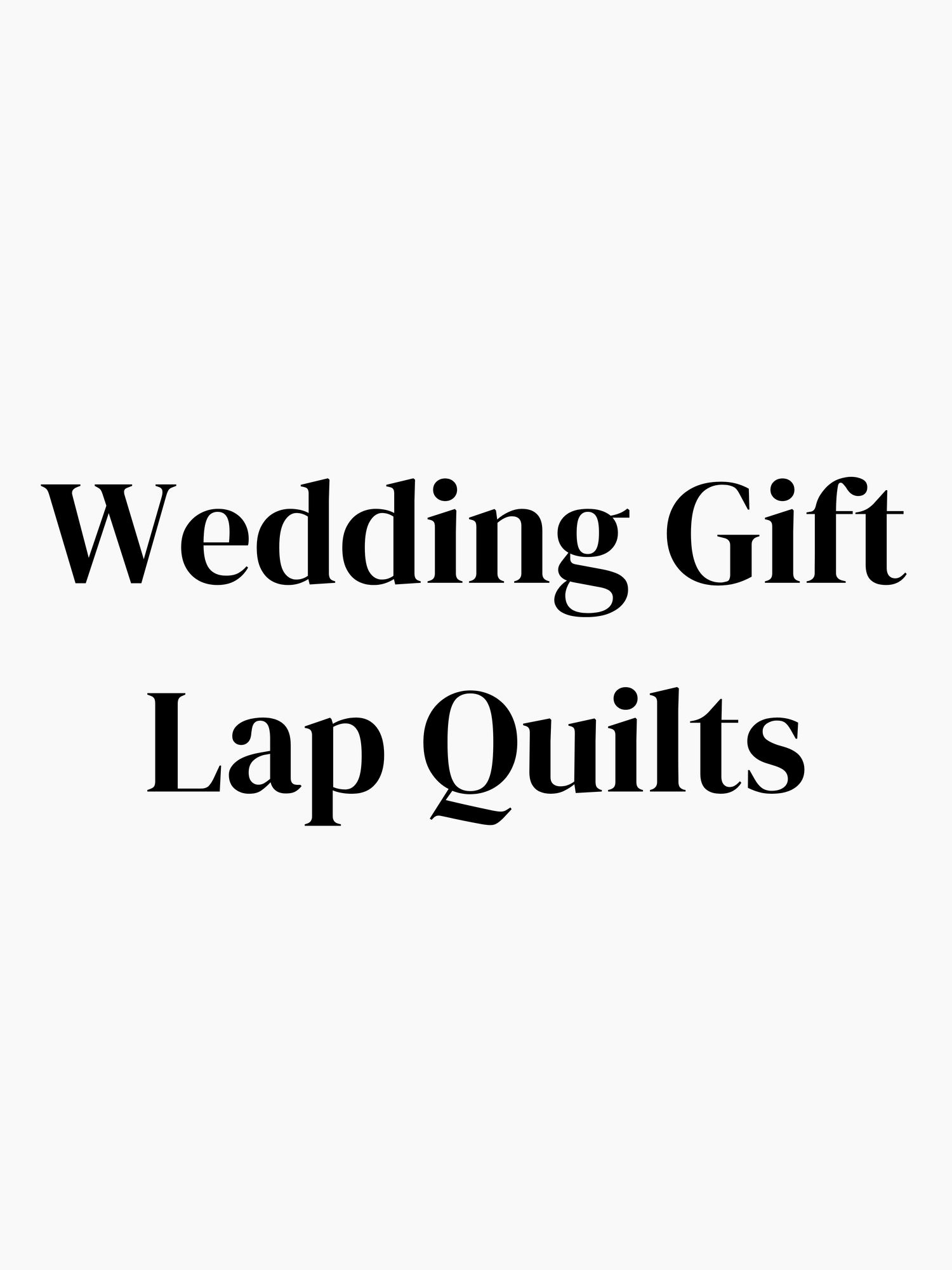 Wedding/Anniversary Gift Lap Quilts